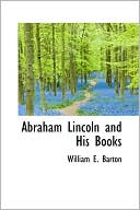 Book cover image of Abraham Lincoln and His Books by William E. Barton