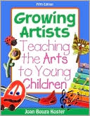 Joan Bouza Koster: Growing Artists: Teaching the Arts to Young Children