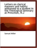 Book cover image of Letters On Clerical Manners And Habits by Samuel Miller
