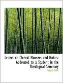 Samuel Miller: Letters On Clerical Manners And Habits