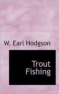 Book cover image of Trout Fishing by W. Earl Hodgson