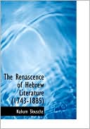 Nahum Slouschz: The Renascence Of Hebrew Literature (1743-1885)