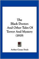 Book cover image of The Black Doctor and Other Tales of Terror and Mystery by Arthur Conan Doyle