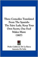 Pedro Calderon de la Barca: Three Comedies Translated From The Spanish