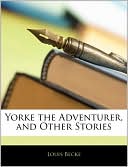 Louis Becke: Yorke the Adventurer, and Other Stories