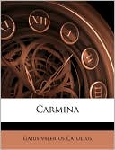 Gaius Valerius Catullus: Carmina