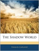Book cover image of The Shadow World by Hamlin Garland