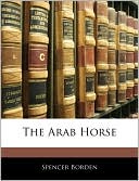 Spencer Borden: The Arab Horse