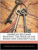 Theodore Roosevelt: American Big-Game Hunting