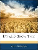 Book cover image of Eat And Grow Thin by Vance Thompson