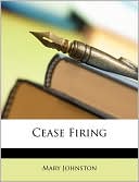 Book cover image of Cease Firing by Mary Johnston