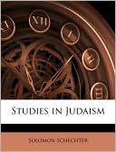 Solomon Schechter: Studies in Judaism