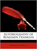 Book cover image of Autobiography of Benjamin Franklin by Benjamin Franklin