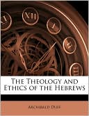 Book cover image of The Theology and Ethics of the Hebrews by Archibald Duff