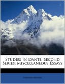 Edward Moore: Studies in Dante: Second Series: Miscellaneous Essays