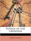 Joshua Slocum: Voyage of the Liberdade