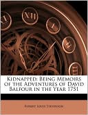 Robert Louis Stevenson: Kidnapped: Being Memoirs of the Adventures of David Balfour in the Year 1751