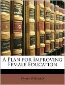 Emma Willard: A Plan for Improving Female Education