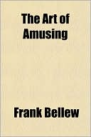 Book cover image of The Art of Amusing by Frank Bellew