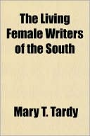 Mary T. Tardy: The Living Female Writers of the South