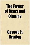 George H. Bratley: The Power of Gems and Charms