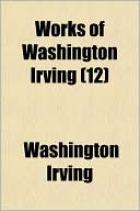 Book cover image of Works of Washington Irving by Washington Irving