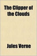Jules Verne: The Clipper of the Clouds