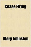 Mary Johnston: Cease Firing