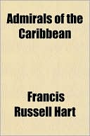 Francis Russell Hart: Admirals of the Caribbean