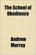 Andrew Murray: The School of Obedience