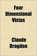 Book cover image of Four Dimensional Vistas by Claude Bragdon