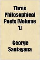 George Santayana: Three Philosophical Poets