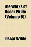 Oscar Wilde: The Works of Oscar Wilde