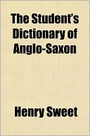 Book cover image of The Student's Dictionary of Anglo-Saxon by Henry Sweet