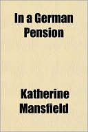 Katherine Mansfield: In A German Pension