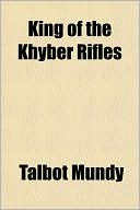 Talbot Mundy: King of the Khyber Rifles