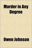 Owen Johnson: Murder In Any Degree