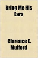 Book cover image of Bring Me His Ears by Clarence E. Mulford
