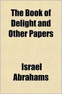 Book cover image of The Book Of Delight And Other Papers by Israel Abrahams