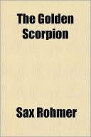 Sax Rohmer: The Golden Scorpion