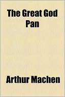 Arthur Machen: The Great God Pan