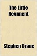 Stephen Crane: The Little Regiment
