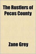 Zane Grey: The Rustlers Of Pecos County