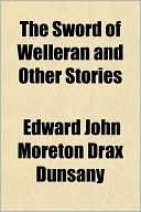 Lord Dunsany: The Sword of Welleran and Other Stories