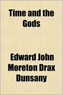 Lord Dunsany: Time and the Gods