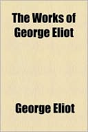 George Eliot: The Works of George Eliot