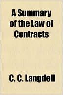 Book cover image of A Summary of the Law of Contracts by C. Langdell