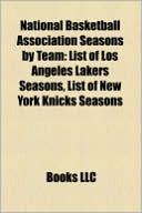 Books LLC: National Basketball Association Seasons by Team: List of Los Angeles Lakers Seasons, List of New York Knicks Seasons