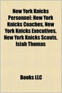 Books LLC: New York Knicks Personnel: New York Knicks Coaches, New York Knicks Executives, New York Knicks Scouts, Isiah Thomas