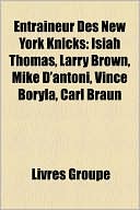 Livres Groupe: Entraneur Des New York Knicks: Isiah Thomas, Larry Brown, Mike D'Antoni, Vince Boryla, Carl Braun
